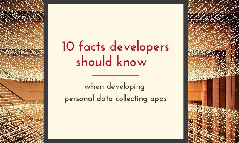 10 facts to develop personal data collecting apps, Data Privacy, GDPR
